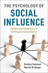 Cover image for The Psychology of Social Influence: Modes and Modalities of Shifting Common Sense