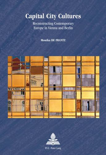 Cover image for Capital City Cultures: Reconstructing Contemporary Europe in Vienna and Berlin