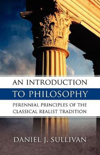 Cover image for An Introduction to Philosophy: Perennial Principles of the Classical Realist Tradition