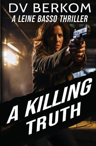 Cover image for A Killing Truth: A Leine Basso Thriller Prequel