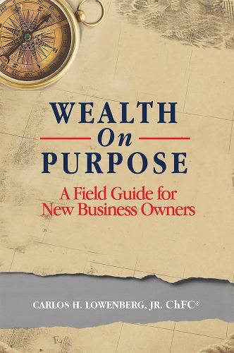 Cover image for Wealth on Purpose: A Field Guide for New Business Owners