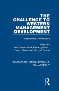 Cover image for The Challenge to Western Management Development: International Alternatives