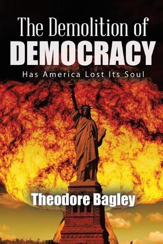 Cover image for The Demolition of Democracy: Has America Lost Its Soul (New Edition)