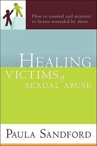 Cover image for Healing Victims Of Sexual Abuse