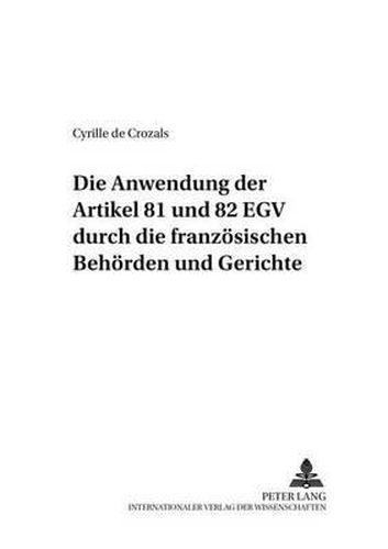 Cover image for Die Anwendung Der Artikel 81 Und 82 Egv Durch Die Franzoesischen Behoerden Und Gerichte