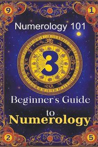 Cover image for Numerology 101 Beginner's Guide to Numerology