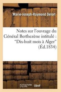 Cover image for Notes Sur l'Ouvrage Du General Berthezene Intitule Dix-Huit Mois A Alger