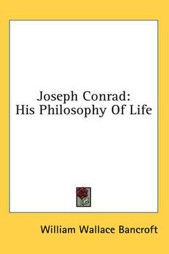 Cover image for Joseph Conrad: His Philosophy of Life