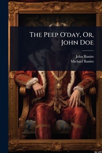 Cover image for The Peep O'day, Or, John Doe