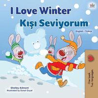 Cover image for I Love Winter (English Turkish Bilingual Book for Kids)