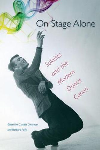 Cover image for On Stage Alone: Soloists and the Modern Dance Canon