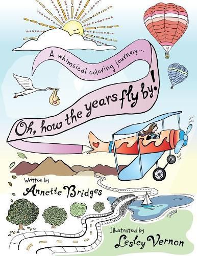 Oh, How the Years Fly By!: A Whimsical Coloring Journey...