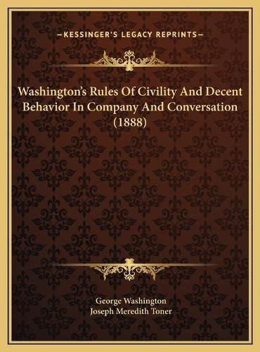 Cover image for Washington's Rules of Civility and Decent Behavior in Company and Conversation (1888)