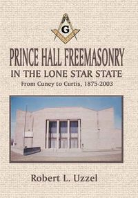 Cover image for Prince Hall Freemasonry in the Lone Star State