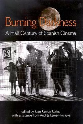 Cover image for Burning Darkness: A Half Century of Spanish Cinema