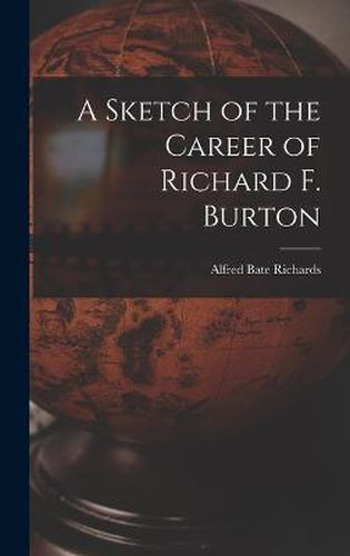 A Sketch of the Career of Richard F. Burton