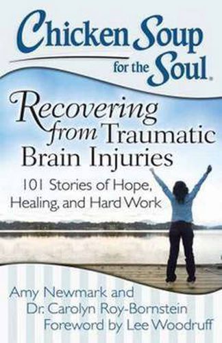 Cover image for Chicken Soup for the Soul: Recovering from Traumatic Brain Injuries: 101 Stories of Hope, Healing, and Hard Work