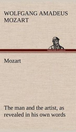 Cover image for Mozart: the man and the artist, as revealed in his own words