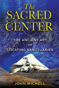 Cover image for The Sacred Center: The Ancient Art of Locating Sanctuaries