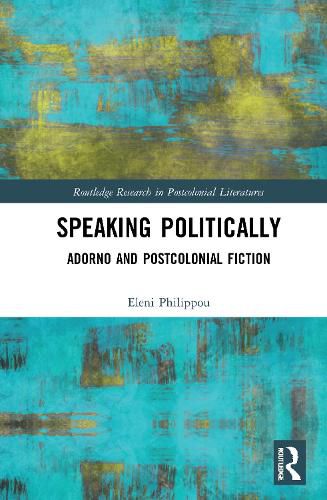 Cover image for Speaking Politically: Adorno and Postcolonial Fiction