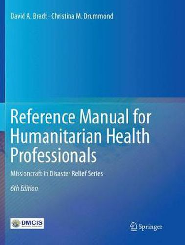 Cover image for Reference Manual for Humanitarian Health Professionals: Missioncraft in Disaster Relief (R) Series