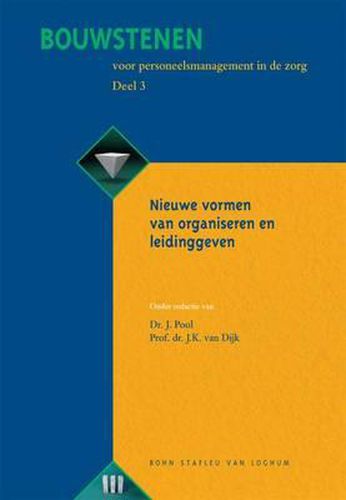 Cover image for Bouwstenen Voor Personeelsmanagement in de Zorg, Deel 3: Nieuwe Vormen Van Organiseren En Leidinggeven