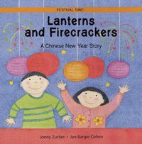 Cover image for Lanterns and Firecrackers: A Chinese New Year Story