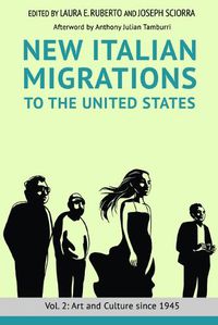 Cover image for New Italian Migrations to the United States: Vol. 2: Art and Culture since 1945