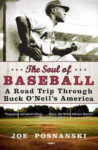 Cover image for The Soul Of Baseball: A Road Trip Through Buck O'Neil's America