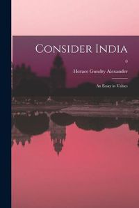 Cover image for Consider India: an Essay in Values; 0