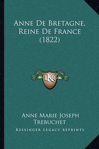 Cover image for Anne de Bretagne, Reine de France (1822)