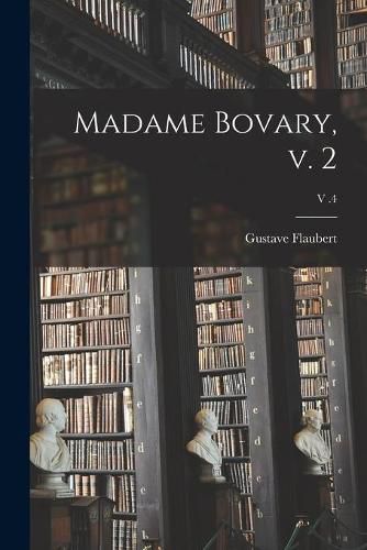 Cover image for Madame Bovary, V. 2; v .4