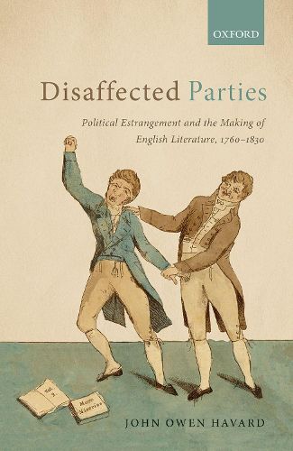 Cover image for Disaffected Parties: Political Estrangement and the Making of English Literature, 1760-1830