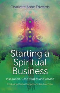Cover image for Starting a Spiritual Business - Inspiration, Cas - Featuring Diana Cooper and Ian Lawman