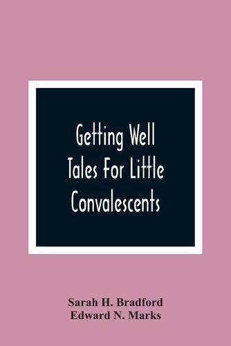 Getting Well: Tales For Little Convalescents