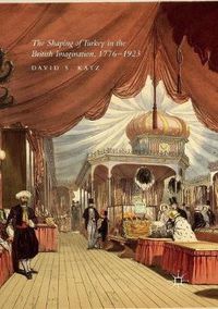 Cover image for The Shaping of Turkey in the British Imagination, 1776-1923