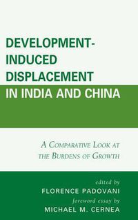 Cover image for Development-Induced Displacement in India and China: A Comparative Look at the Burdens of Growth