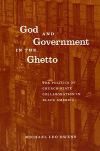 Cover image for God and Government in the Ghetto: The Politics of Church-state Collaboration in Black America