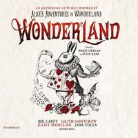 Cover image for Wonderland: An Anthology of Works Inspired by Alice's Adventures in Wonderland