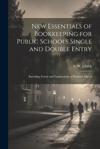 Cover image for New Essentials of Bookkeeping for Public Schools Single and Double Entry