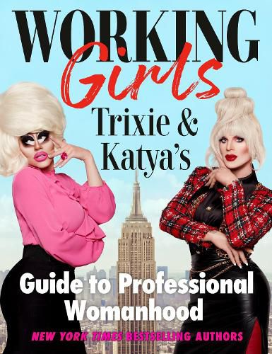 Working Girls: Trixie and Katya's Guide to Professional Womanhood