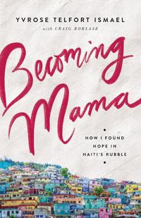 Cover image for Becoming Mama: How I Found Hope in Haiti's Rubble