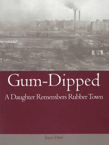 Gum-Dipped: A Daughter Remembers Rubber Town