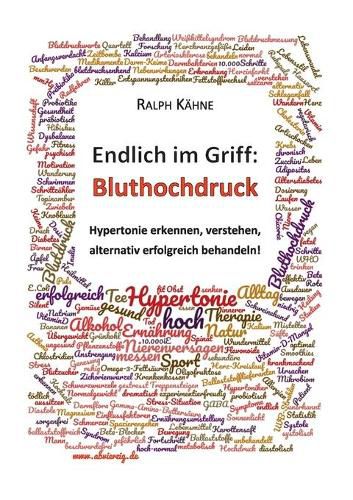 Cover image for Endlich im Griff: Bluthochdruck: Hypertonie erkennen, verstehen und alternativ erfolgreich behandeln