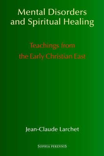 Cover image for Mental Disorders & Spiritual Healing: Teachings from the Early Christian East