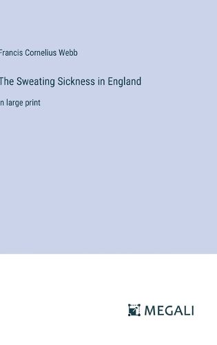 Cover image for The Sweating Sickness in England