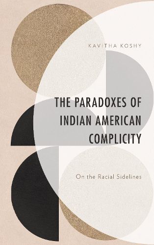 Cover image for The Paradoxes of Indian American Complicity: On the Racial Sidelines