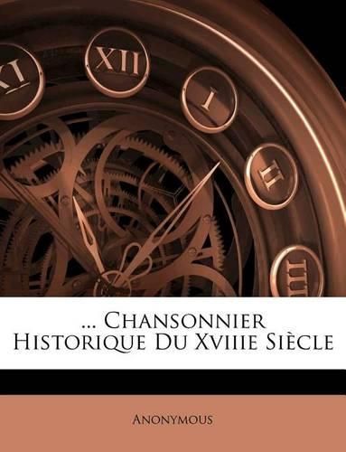 Cover image for Chansonnier Historique Du Xviiie Siecle