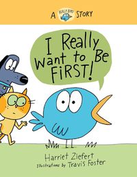 Cover image for I Really Want to Be First!: A Really Bird Story