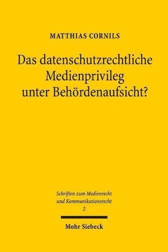 Cover image for Das datenschutzrechtliche Medienprivileg unter Behoerdenaufsicht?: Der unionsrechtliche Rahmen fur die Anpassung der medienrechtlichen Bereichsausnahmen (in  9c,  57 RStV-E und den Landespressegesetzen) an die EU-Datenschutz-Grundverordnung